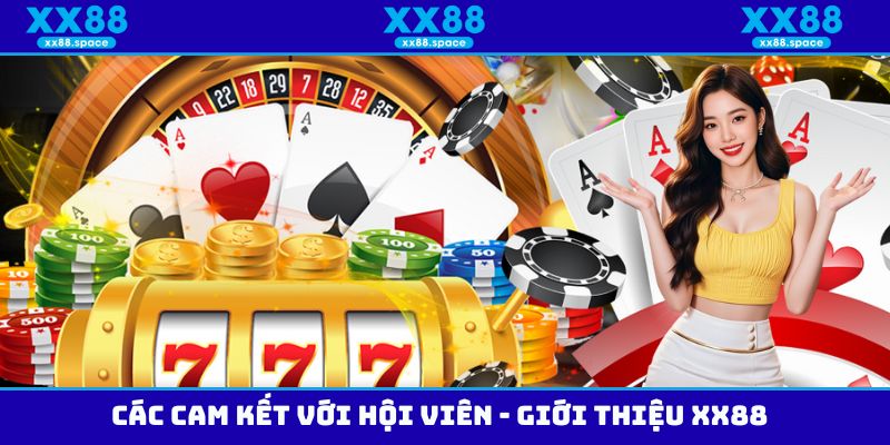 Các cam kết với hội viên - Giới thiệu XX88