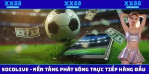 Socolive - Nền Tảng Phát Sóng Trực Tiếp Các Trận Đấu Hàng Đầu