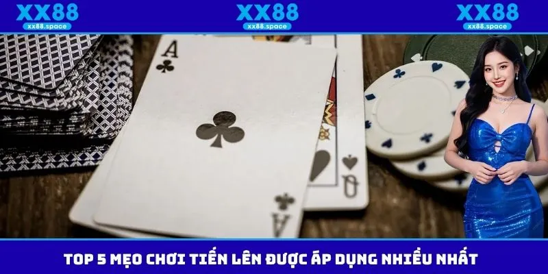 Top 5 mẹo chơi tiến lên được áp dụng nhiều nhất